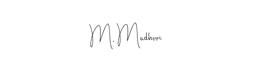 Make a beautiful signature design for name M. Madhuri. With this signature (Andilay-7BmLP) style, you can create a handwritten signature for free. M. Madhuri signature style 4 images and pictures png