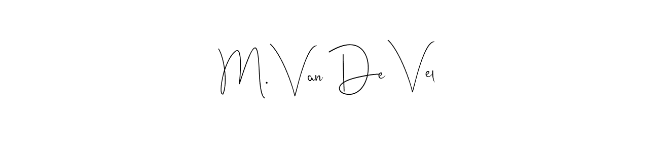 Create a beautiful signature design for name M. Van De Vel. With this signature (Andilay-7BmLP) fonts, you can make a handwritten signature for free. M. Van De Vel signature style 4 images and pictures png