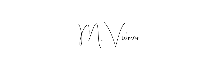 Create a beautiful signature design for name M. Vidmar. With this signature (Andilay-7BmLP) fonts, you can make a handwritten signature for free. M. Vidmar signature style 4 images and pictures png