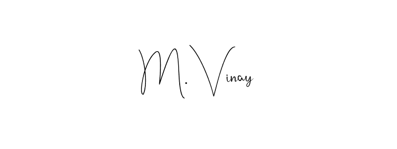 Create a beautiful signature design for name M. Vinay. With this signature (Andilay-7BmLP) fonts, you can make a handwritten signature for free. M. Vinay signature style 4 images and pictures png