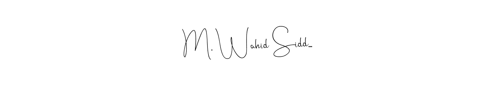 See photos of M. Wahid Sidd... official signature by Spectra . Check more albums & portfolios. Read reviews & check more about Andilay-7BmLP font. M. Wahid Sidd... signature style 4 images and pictures png