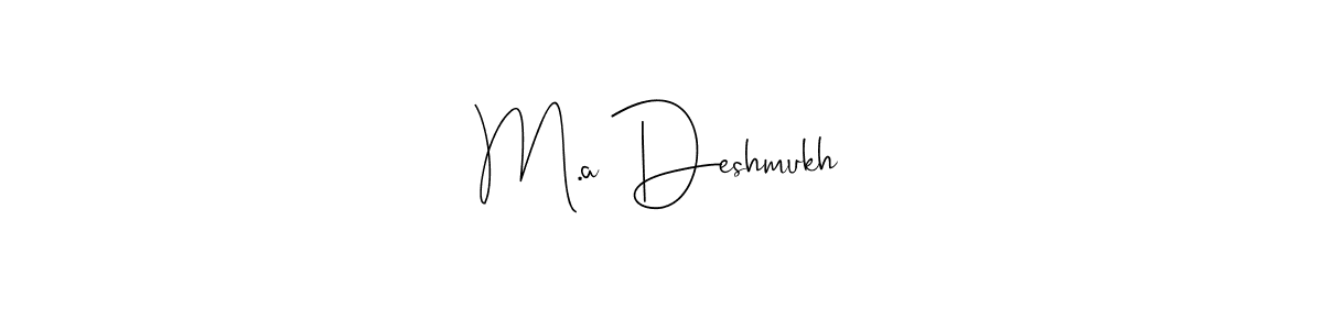 Design your own signature with our free online signature maker. With this signature software, you can create a handwritten (Andilay-7BmLP) signature for name M.a Deshmukh. M.a Deshmukh signature style 4 images and pictures png