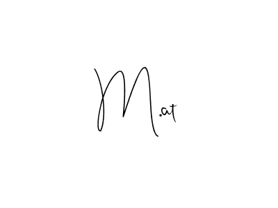 Create a beautiful signature design for name M.at. With this signature (Andilay-7BmLP) fonts, you can make a handwritten signature for free. M.at signature style 4 images and pictures png