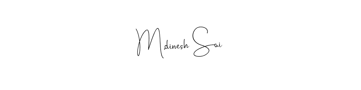 Design your own signature with our free online signature maker. With this signature software, you can create a handwritten (Andilay-7BmLP) signature for name M.dinesh Sai. M.dinesh Sai signature style 4 images and pictures png