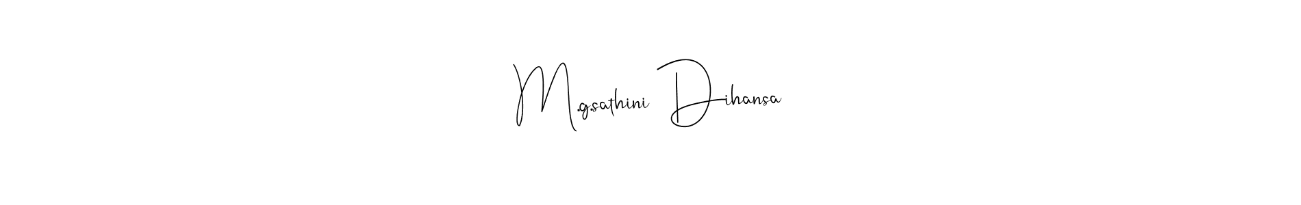 Design your own signature with our free online signature maker. With this signature software, you can create a handwritten (Andilay-7BmLP) signature for name M.g.sathini Dihansa. M.g.sathini Dihansa signature style 4 images and pictures png