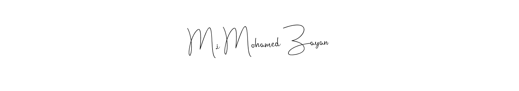 The best way (Andilay-7BmLP) to make a short signature is to pick only two or three words in your name. The name M.i Mohamed Zayan include a total of six letters. For converting this name. M.i Mohamed Zayan signature style 4 images and pictures png