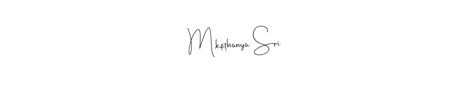 Also we have M.k.lithanya Sri name is the best signature style. Create professional handwritten signature collection using Andilay-7BmLP autograph style. M.k.lithanya Sri signature style 4 images and pictures png
