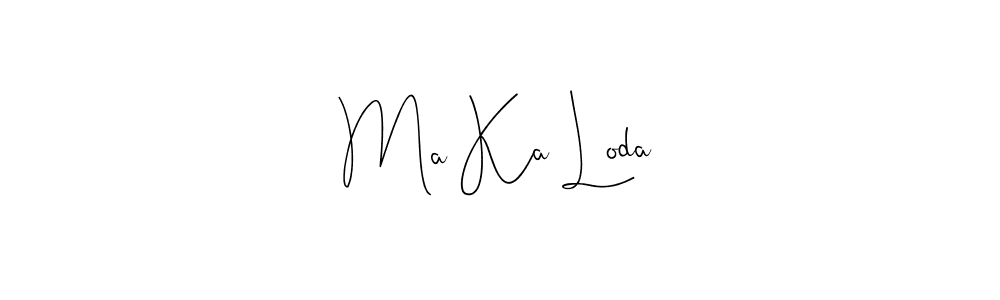 How to make Ma Ka Loda name signature. Use Andilay-7BmLP style for creating short signs online. This is the latest handwritten sign. Ma Ka Loda signature style 4 images and pictures png