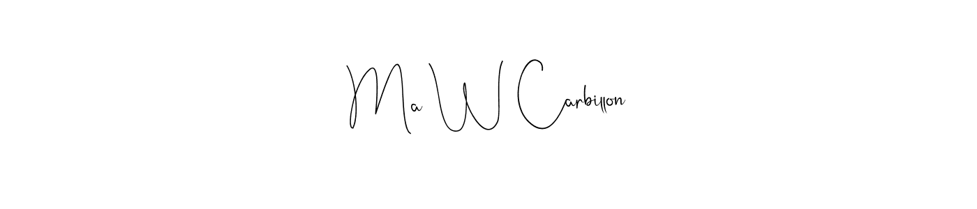 Create a beautiful signature design for name Ma W Carbillon. With this signature (Andilay-7BmLP) fonts, you can make a handwritten signature for free. Ma W Carbillon signature style 4 images and pictures png