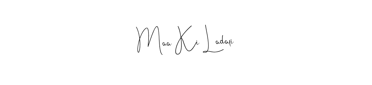 if you are searching for the best signature style for your name Maa Ki Ladali. so please give up your signature search. here we have designed multiple signature styles  using Andilay-7BmLP. Maa Ki Ladali signature style 4 images and pictures png