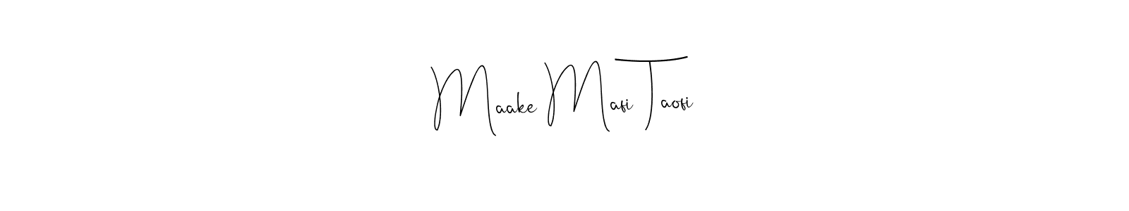 How to make Maake Mafi Taofi signature? Andilay-7BmLP is a professional autograph style. Create handwritten signature for Maake Mafi Taofi name. Maake Mafi Taofi signature style 4 images and pictures png