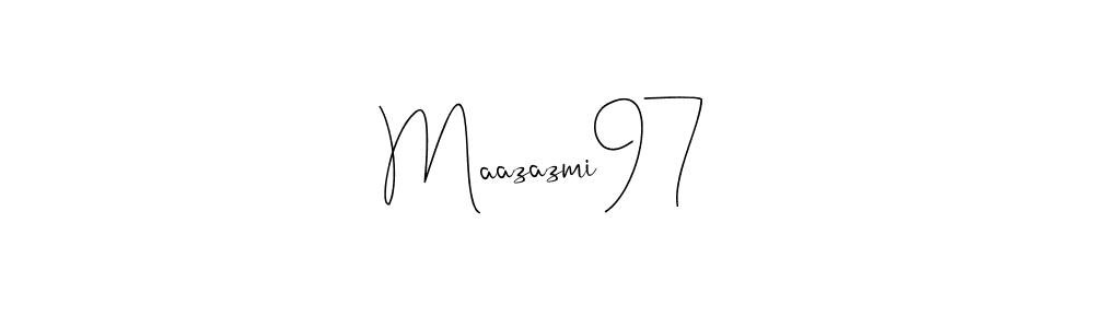 Create a beautiful signature design for name Maazazmi97. With this signature (Andilay-7BmLP) fonts, you can make a handwritten signature for free. Maazazmi97 signature style 4 images and pictures png