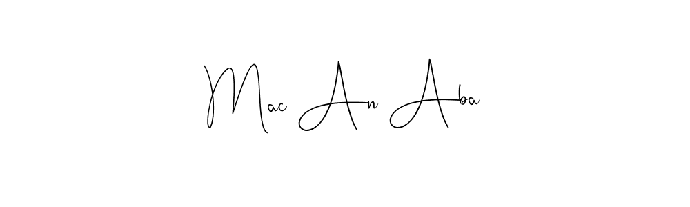 Make a beautiful signature design for name Mac An Aba. Use this online signature maker to create a handwritten signature for free. Mac An Aba signature style 4 images and pictures png