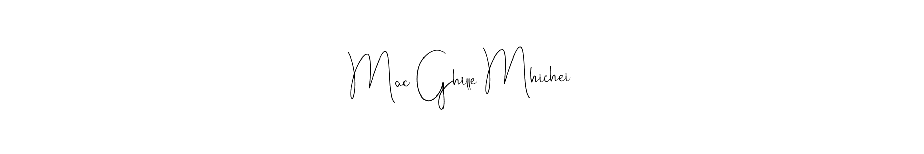 Also we have Mac Ghille Mhichei name is the best signature style. Create professional handwritten signature collection using Andilay-7BmLP autograph style. Mac Ghille Mhichei signature style 4 images and pictures png