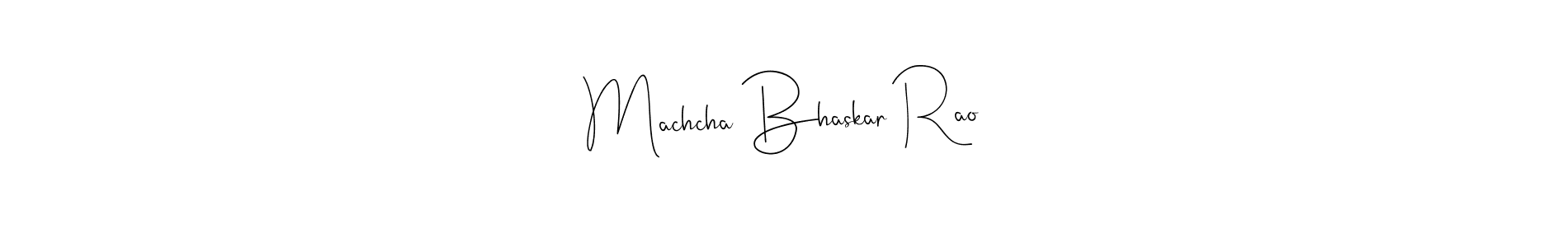 You should practise on your own different ways (Andilay-7BmLP) to write your name (Machcha Bhaskar Rao) in signature. don't let someone else do it for you. Machcha Bhaskar Rao signature style 4 images and pictures png