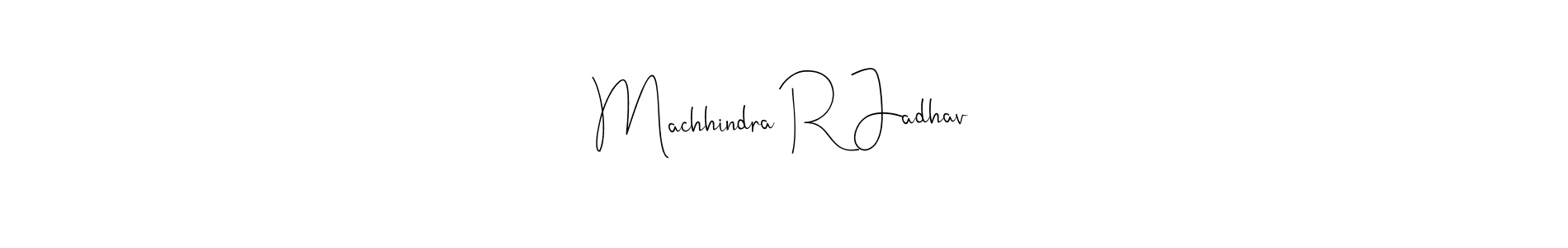 How to make Machhindra R Jadhav name signature. Use Andilay-7BmLP style for creating short signs online. This is the latest handwritten sign. Machhindra R Jadhav signature style 4 images and pictures png