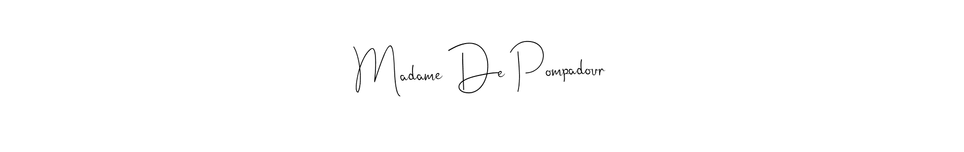 How to make Madame De Pompadour name signature. Use Andilay-7BmLP style for creating short signs online. This is the latest handwritten sign. Madame De Pompadour signature style 4 images and pictures png