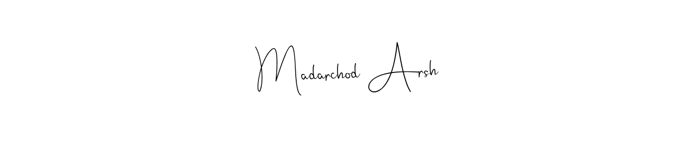 Create a beautiful signature design for name Madarchod Arsh. With this signature (Andilay-7BmLP) fonts, you can make a handwritten signature for free. Madarchod Arsh signature style 4 images and pictures png
