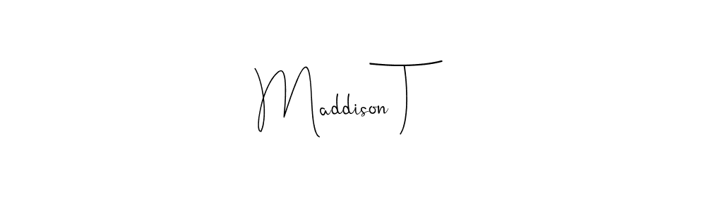 Create a beautiful signature design for name Maddison T. With this signature (Andilay-7BmLP) fonts, you can make a handwritten signature for free. Maddison T signature style 4 images and pictures png