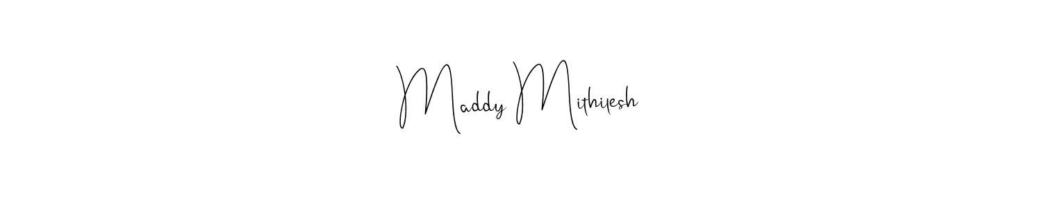 Maddy Mithilesh stylish signature style. Best Handwritten Sign (Andilay-7BmLP) for my name. Handwritten Signature Collection Ideas for my name Maddy Mithilesh. Maddy Mithilesh signature style 4 images and pictures png