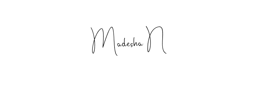 Also we have Madesha N name is the best signature style. Create professional handwritten signature collection using Andilay-7BmLP autograph style. Madesha N signature style 4 images and pictures png