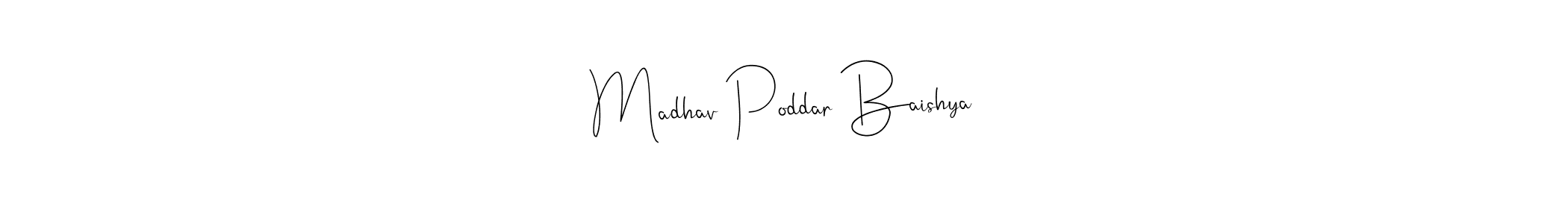 Make a short Madhav Poddar Baishya signature style. Manage your documents anywhere anytime using Andilay-7BmLP. Create and add eSignatures, submit forms, share and send files easily. Madhav Poddar Baishya signature style 4 images and pictures png