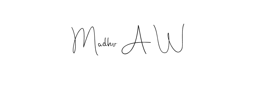 Make a short Madhu A W signature style. Manage your documents anywhere anytime using Andilay-7BmLP. Create and add eSignatures, submit forms, share and send files easily. Madhu A W signature style 4 images and pictures png
