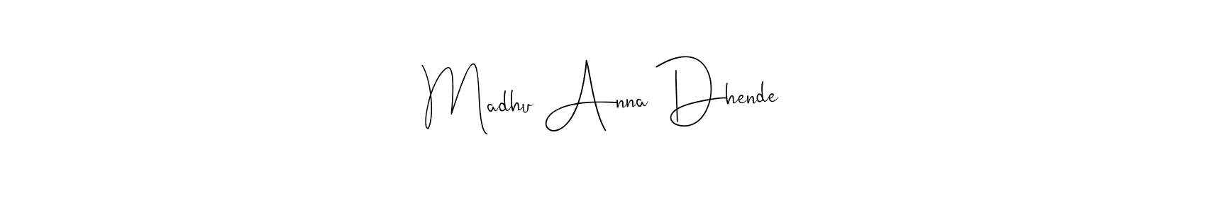 Make a short Madhu Anna Dhende signature style. Manage your documents anywhere anytime using Andilay-7BmLP. Create and add eSignatures, submit forms, share and send files easily. Madhu Anna Dhende signature style 4 images and pictures png