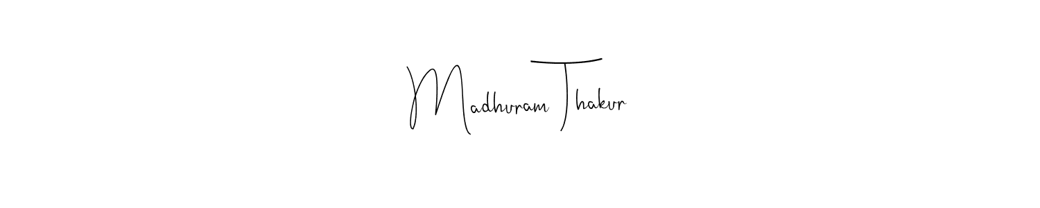 This is the best signature style for the Madhuram Thakur name. Also you like these signature font (Andilay-7BmLP). Mix name signature. Madhuram Thakur signature style 4 images and pictures png