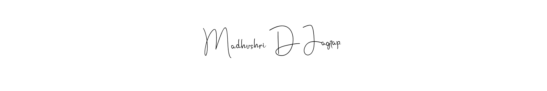 Make a beautiful signature design for name Madhushri D Jagtap. With this signature (Andilay-7BmLP) style, you can create a handwritten signature for free. Madhushri D Jagtap signature style 4 images and pictures png