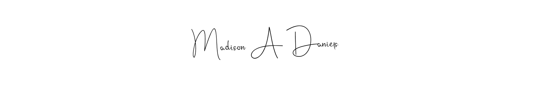 Madison A Daniels stylish signature style. Best Handwritten Sign (Andilay-7BmLP) for my name. Handwritten Signature Collection Ideas for my name Madison A Daniels. Madison A Daniels signature style 4 images and pictures png