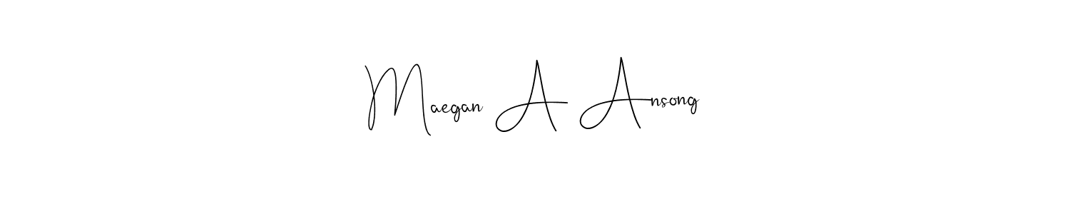 Make a short Maegan A Ansong signature style. Manage your documents anywhere anytime using Andilay-7BmLP. Create and add eSignatures, submit forms, share and send files easily. Maegan A Ansong signature style 4 images and pictures png