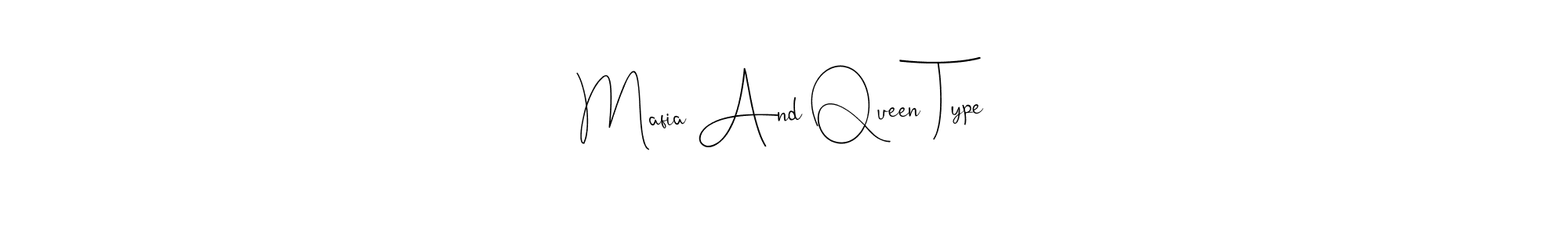 Create a beautiful signature design for name Mafia And Queen Type. With this signature (Andilay-7BmLP) fonts, you can make a handwritten signature for free. Mafia And Queen Type signature style 4 images and pictures png