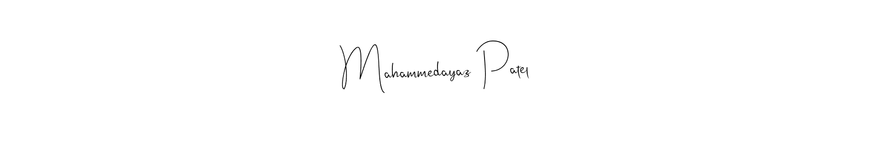 It looks lik you need a new signature style for name Mahammedayaz Patel. Design unique handwritten (Andilay-7BmLP) signature with our free signature maker in just a few clicks. Mahammedayaz Patel signature style 4 images and pictures png