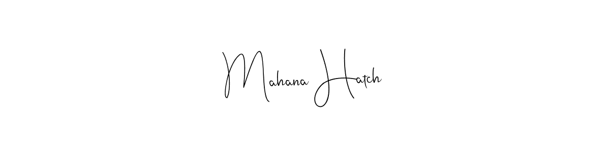 How to Draw Mahana Hatch signature style? Andilay-7BmLP is a latest design signature styles for name Mahana Hatch. Mahana Hatch signature style 4 images and pictures png