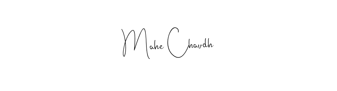 Make a beautiful signature design for name Mahe Chaudh. With this signature (Andilay-7BmLP) style, you can create a handwritten signature for free. Mahe Chaudh signature style 4 images and pictures png