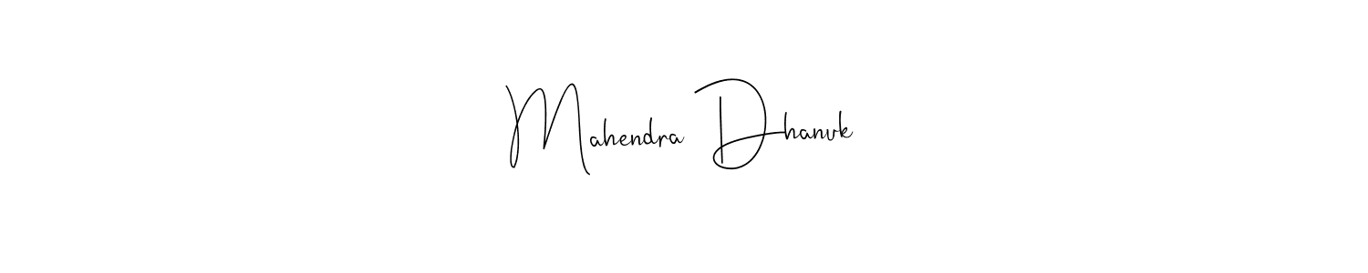 How to make Mahendra Dhanuk signature? Andilay-7BmLP is a professional autograph style. Create handwritten signature for Mahendra Dhanuk name. Mahendra Dhanuk signature style 4 images and pictures png