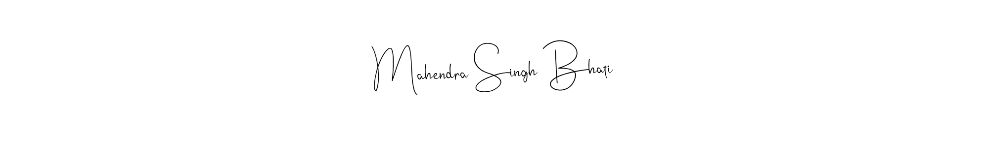 How to make Mahendra Singh Bhati signature? Andilay-7BmLP is a professional autograph style. Create handwritten signature for Mahendra Singh Bhati name. Mahendra Singh Bhati signature style 4 images and pictures png