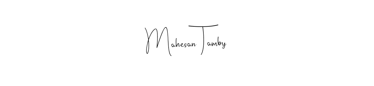 Once you've used our free online signature maker to create your best signature Andilay-7BmLP style, it's time to enjoy all of the benefits that Mahesan Tamby name signing documents. Mahesan Tamby signature style 4 images and pictures png