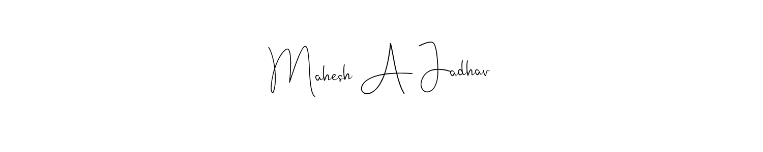 Also we have Mahesh A Jadhav name is the best signature style. Create professional handwritten signature collection using Andilay-7BmLP autograph style. Mahesh A Jadhav signature style 4 images and pictures png