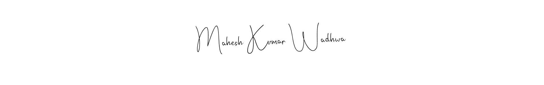 How to make Mahesh Kumar Wadhwa name signature. Use Andilay-7BmLP style for creating short signs online. This is the latest handwritten sign. Mahesh Kumar Wadhwa signature style 4 images and pictures png