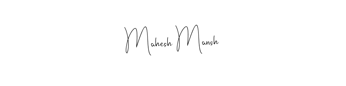 Also we have Mahesh Mansh name is the best signature style. Create professional handwritten signature collection using Andilay-7BmLP autograph style. Mahesh Mansh signature style 4 images and pictures png