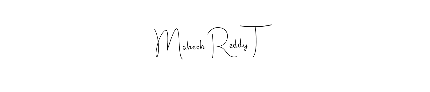 Design your own signature with our free online signature maker. With this signature software, you can create a handwritten (Andilay-7BmLP) signature for name Mahesh Reddy T. Mahesh Reddy T signature style 4 images and pictures png