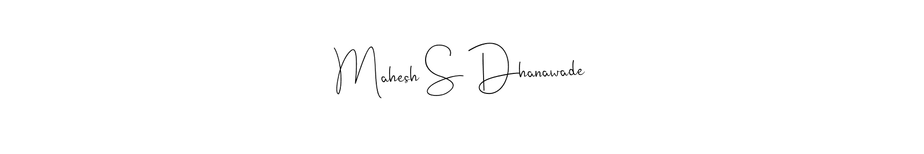 Make a beautiful signature design for name Mahesh S Dhanawade. With this signature (Andilay-7BmLP) style, you can create a handwritten signature for free. Mahesh S Dhanawade signature style 4 images and pictures png