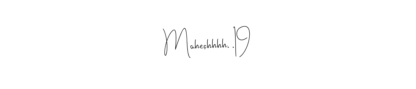 Design your own signature with our free online signature maker. With this signature software, you can create a handwritten (Andilay-7BmLP) signature for name Maheshhhh. .19. Maheshhhh. .19 signature style 4 images and pictures png
