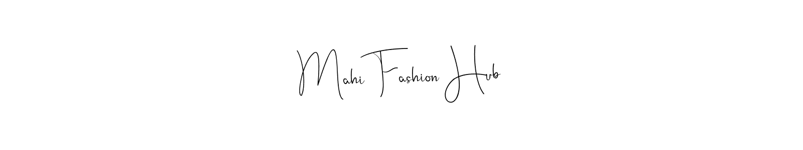 How to make Mahi Fashion Hub name signature. Use Andilay-7BmLP style for creating short signs online. This is the latest handwritten sign. Mahi Fashion Hub signature style 4 images and pictures png