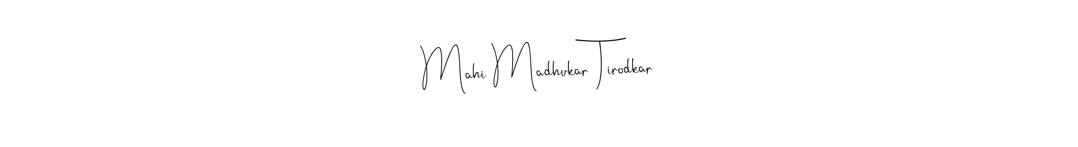 Create a beautiful signature design for name Mahi Madhukar Tirodkar. With this signature (Andilay-7BmLP) fonts, you can make a handwritten signature for free. Mahi Madhukar Tirodkar signature style 4 images and pictures png