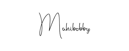 How to make Mahibobby signature? Andilay-7BmLP is a professional autograph style. Create handwritten signature for Mahibobby name. Mahibobby signature style 4 images and pictures png
