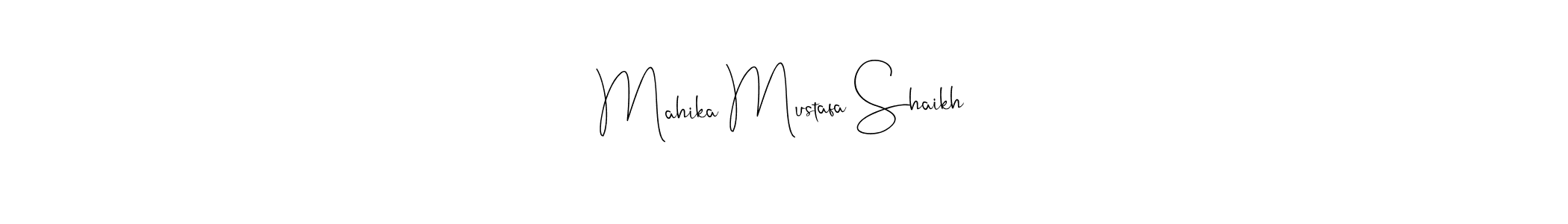 Make a short Mahika Mustafa Shaikh signature style. Manage your documents anywhere anytime using Andilay-7BmLP. Create and add eSignatures, submit forms, share and send files easily. Mahika Mustafa Shaikh signature style 4 images and pictures png