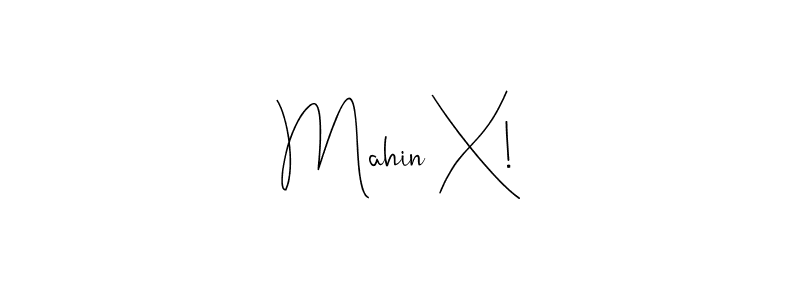 How to make Mahin X! name signature. Use Andilay-7BmLP style for creating short signs online. This is the latest handwritten sign. Mahin X! signature style 4 images and pictures png